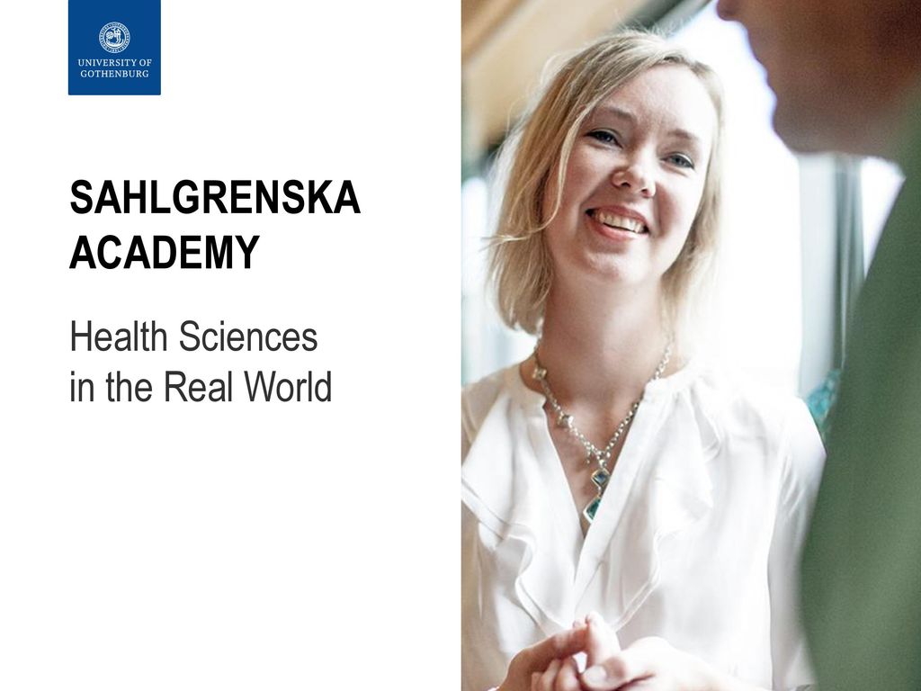 Sahlgrenska Academy Health Sciences In The Real World Ppt Ladda Ner